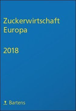 Zuckerwirtschaft Europa 2018 von Baron,  Oliver, Bruhns,  Dr. Jürgen, Maier,  Dr. Karsten