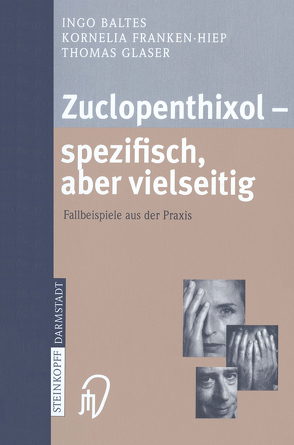 Zuclopenthixol — spezifisch, aber vielseitig von Baltes,  Ingo, Franken-Hiep,  Kornelia, Glaser,  Thomas