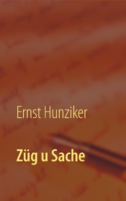 Züg u Sache von Hunziker,  Ernst