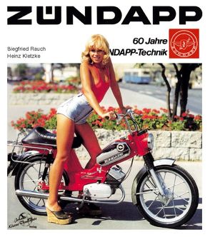 Zündapp – 60 Jahre Zündapp-Technik von Kletzke,  Heinz, Rauch,  Siegfried