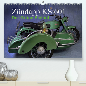 Zündapp KS 601 (Premium, hochwertiger DIN A2 Wandkalender 2022, Kunstdruck in Hochglanz) von Laue,  Ingo