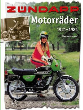Zündapp Motorräder 1921-1984 von Reinwald,  Thomas