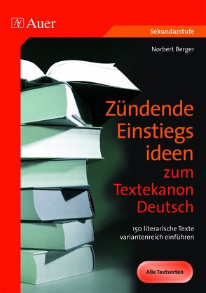 Zündende Einstiegsideen zum Textekanon Deutsch von Berger,  Norbert