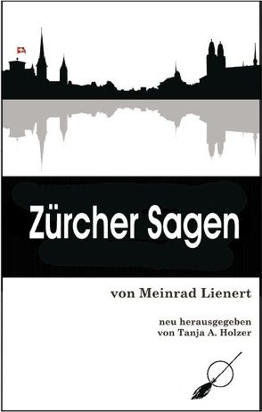Zürcher Sagen von Holzer,  Tanja Alexa, Lienert,  Meinrad