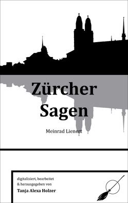 Zürcher Sagen von Holzer,  Tanja Alexa, Lienert,  Meinrad