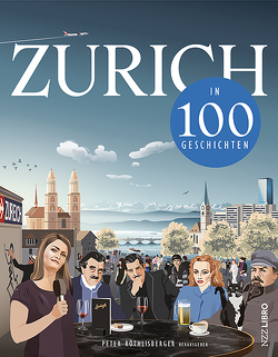 Zürich in 100 Geschichten von Röthlisberger,  Peter