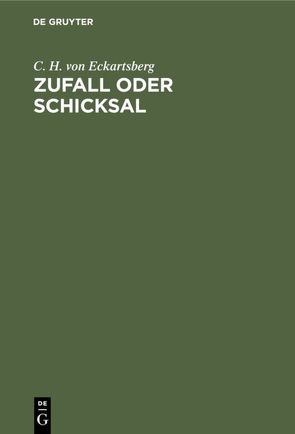 Zufall oder Schicksal von Eckartsberg,  C. H. von