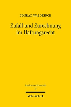 Zufall und Zurechnung im Haftungsrecht von Waldkirch,  Conrad