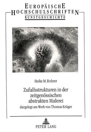 Zufallsstrukturen in der zeitgenössischen abstrakten Malerei von Piehler-Rohrer,  Heike M.