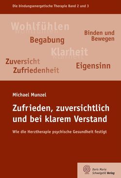 Zufrieden, zuversichtlich und bei klarem Verstand von Munzel,  Michael