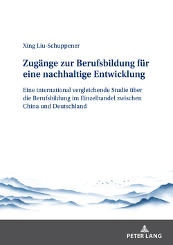 Zugänge zur Berufsbildung für eine nachhaltige Entwicklung von Liu-Schuppener,  Xing