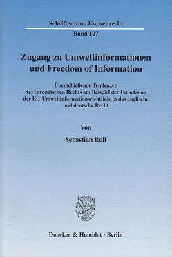 Zugang zu Umweltinformationen und Freedom of Information. von Roll,  Sebastian