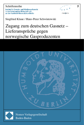 Zugang zum deutschen Gasnetz – Lieferansprüche gegen norwegische Gasproduzenten von Klaue,  Siegfried, Schwintowski,  Hans-Peter