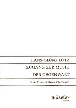 Zugang zur Musik der Gegenwart von Lotz,  Hans-Georg