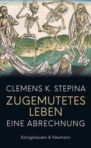 Zugemutetes Leben von Stepina,  Clemens K