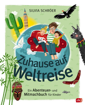 Zuhause auf Weltreise – Ein Abenteuer- und Mitmachbuch für Kinder von Halvax,  Ulrike, Schröer,  Silvia