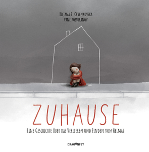 Zuhause – Eine Geschichte über das Verlieren und Finden von Heimat von Crvenkovska,  Biljana S., Kosturanov,  Vane, Marks,  Cornelia