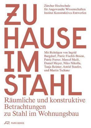 Zuhause im Stahl von Burgdorf,  Ingrid, Fischli-Boson,  Patric, Furrer,  Patric, Meili,  Marcel, Meyer,  Daniel, Nikolla,  Niko, Reimer,  Tanja, Stauffer,  Astrid, Tschanz,  Martin