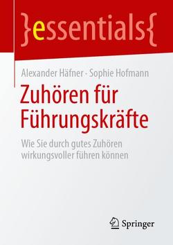Zuhören für Führungskräfte von Häfner,  Alexander, Hofmann,  Sophie