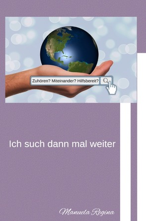 Zuhören? Miteinander? Hilfsbereit? – Ich such dann mal weiter von Regina,  Manuela