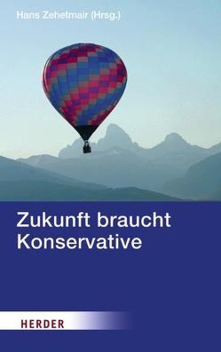 Zukunft braucht Konservative von Dobrindt,  Alexander, Fahrenschon,  Georg, Gauland,  Alexander, Glück,  Alois, Guttenberg,  Karl-Theodor Freiherr zu, Hasselfeldt,  Gerda, Hildmann,  Philipp W., Kreft,  Heinrich, Kroll,  Frank-Lothar, Kronenberg,  Volker, Langguth,  Gerd, Mack,  Elke, Mayer,  Tilman, Oberreuter,  Heinrich, Ramsauer,  Peter, Rödder,  Andreas, Stoiber,  Edmund, Voigt,  Rüdiger, Zehetmair,  Hans