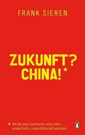 Zukunft? China! von Sieren,  Frank