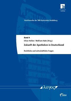 Zukunft der Apotheken in Deutschland — rechtliche und wirtschaftliche Fragen von Hahn,  Wolfram, Nellen,  Oliver