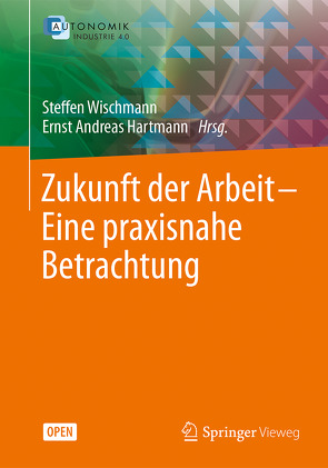 Zukunft der Arbeit – Eine praxisnahe Betrachtung von Hartmann,  Ernst Andreas, Wischmann,  Steffen