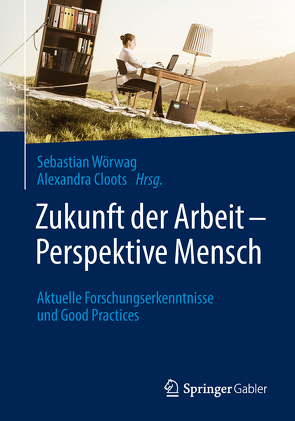 Zukunft der Arbeit – Perspektive Mensch von Cloots,  Alexandra, Wörwag,  Sebastian