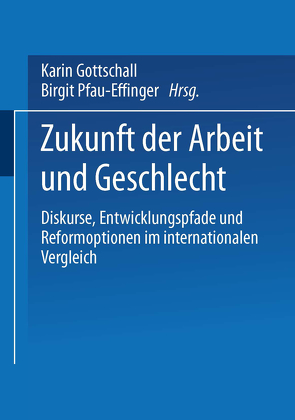 Zukunft der Arbeit und Geschlecht von Gottschall,  Karin, Pfau-Effinger,  Birgit