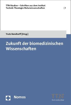 Zukunft der biomedizinischen Wissenschaften von Rendtorff,  Trutz