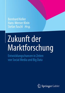 Zukunft der Marktforschung von Keller,  Bernhard, Klein,  Hans-Werner, Tuschl,  Stefan