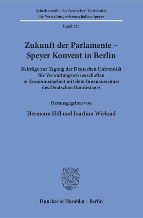 Zukunft der Parlamente – Speyer Konvent in Berlin. von Hill,  Hermann, Wieland,  Joachim
