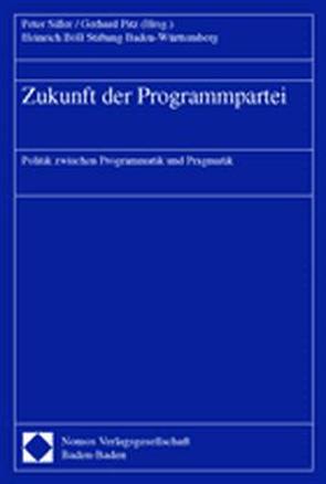 Zukunft der Programmpartei von Pitz,  Gerhard, Siller,  Peter
