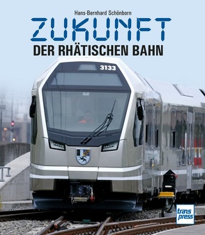 Zukunft der Rhätischen Bahn von Schönborn,  Hans-Bernhard