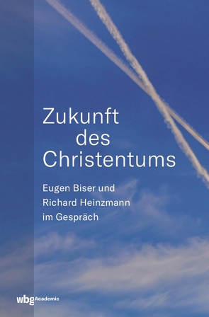 Zukunft des Christentums von Biser,  Eugen, Heinzmann,  Richard