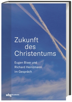 Zukunft des Christentums von Biser,  Eugen, Heinzmann,  Richard