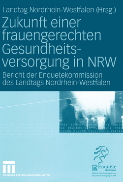 Zukunft einer frauengerechten Gesundheitsversorgung in NRW von Nordrhein-Westfalen,  Landtag