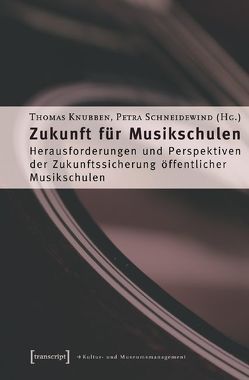 Zukunft für Musikschulen von Knubben,  Thomas, Schneidewind,  Petra