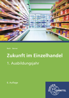 Zukunft im Einzelhandel 1. Ausbildungsjahr von Beck,  Joachim, Berner,  Steffen