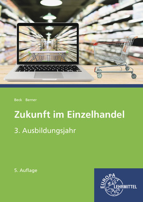 Zukunft im Einzelhandel 3. Ausbildungsjahr von Beck,  Joachim, Berner,  Steffen