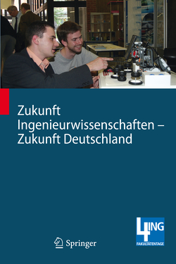 Zukunft Ingenieurwissenschaften – Zukunft Deutschland von Bargstädt,  Hans-Joachim, Hoffmann,  Michael, Müller,  Norbert, Nagl,  Manfred