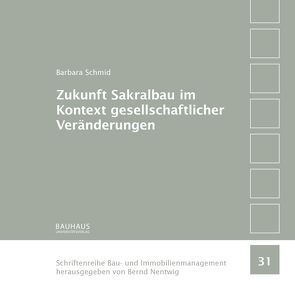 Zukunft Sakralbau im Kontext gesellschaftlicher Veränderungen von Schmid,  Barbara