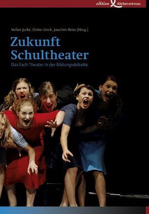 Zukunft Schultheater von Jurké,  Volker, Linck,  Dieter, Reiss,  Joachim