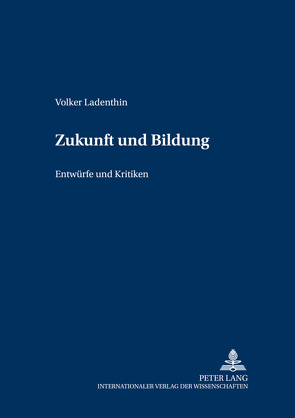 Zukunft und Bildung von Ladenthin,  Volker