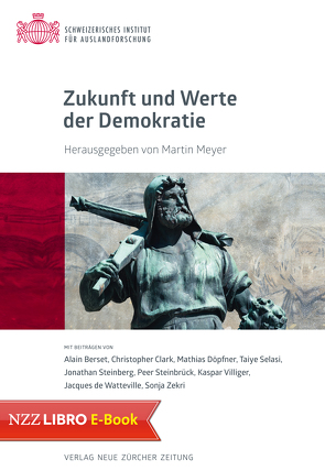 Zukunft und Werte der Demokratie von Meyer,  Martin, SIAF,  Schweizerisches Institut für Auslandforschung