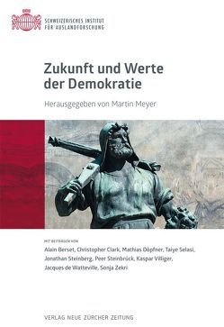 Zukunft und Werte der Demokratie von Meyer,  Martin, SIAF,  Schweizerisches Institut für Auslandforschung