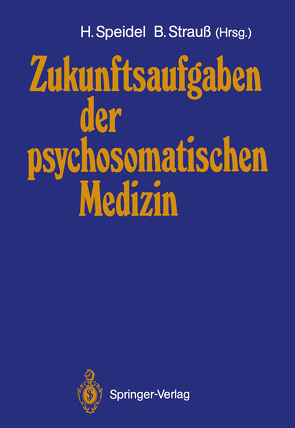 Zukunftsaufgaben der psychosomatischen Medizin von Speidel,  Hubert, Strauß,  Bernhard