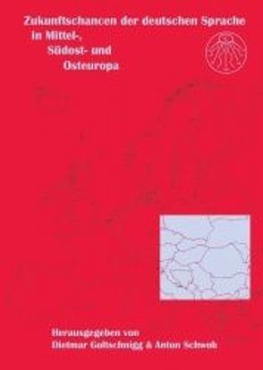 Zukunftschancen der deutschen Sprache in Mittel-, Südost- und Osteuropa von Goltschnigg,  Dietmar, Schwob,  Anton