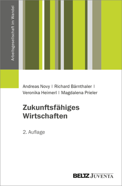 Zukunftsfähiges Wirtschaften von Bärnthaler,  Richard, Novy,  Andreas, Prieler,  Magdalena